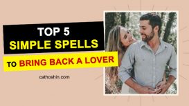 Top 5 Simple Spells To Bring Back A Lover