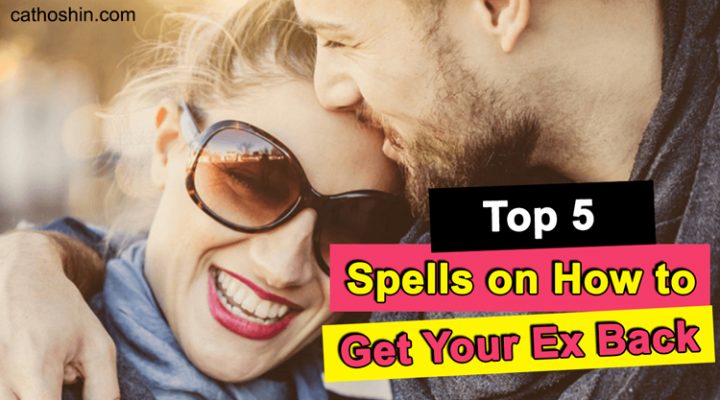 Top 5 Spells on How to Get Your Ex Back