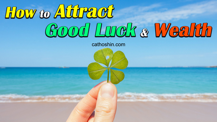 Top 3 Ways That Will Bring Good Luck and Wealth different methods to attract good luck and money