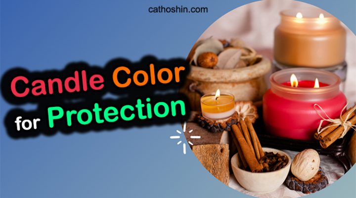 Candle Color for Protection (with 6 Effective Choices)