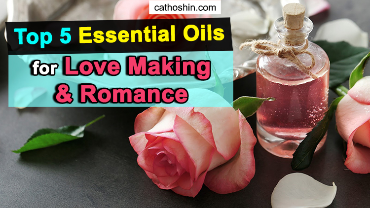 What Essential Oils Bring Sparks to Your Love Making? love making essential oils