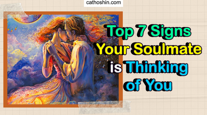 Top 7 Signs Your Soulmate is Thinking of You (Find out NOW)