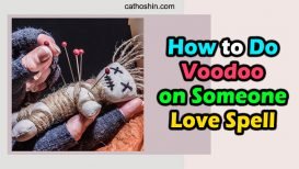 How to Do Voodoo on Someone Love Spell (2 Simple Ways)