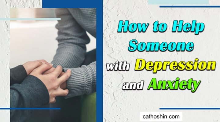 How to Help Someone with Depression and Anxiety in 5 Ways?