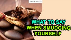 What to Say When Smudging Yourself (with 7 REAL Mantras)