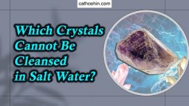 Which Crystals Cannot Be Cleansed in Salt Water? (Check NOW)