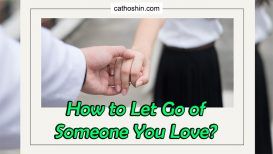 How to Let Go of Someone You Love? (With 3 Spells to Try)