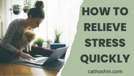 How to Relieve Stress Quickly? (With 10 Simple Ways to Try)