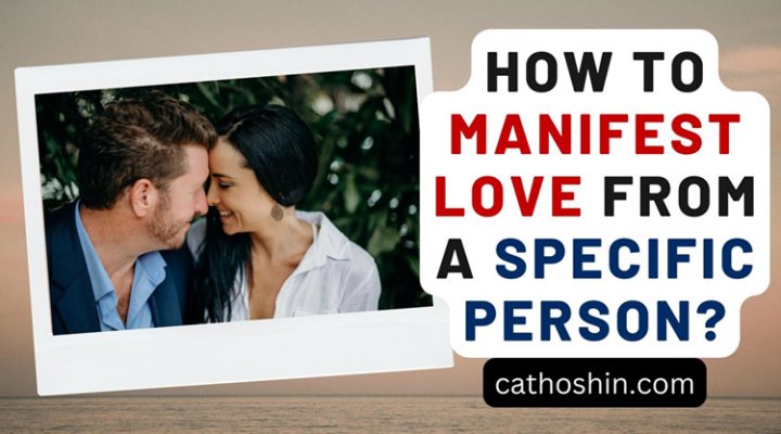 How to Manifest Love from a Specific Person? (With 4 Spells)